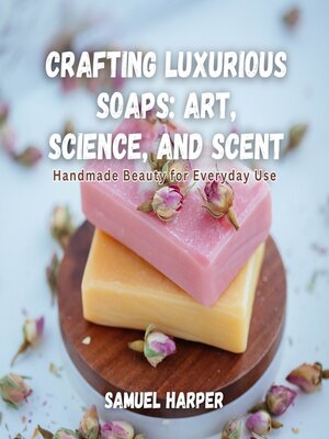 cover image of Crafting Luxurious Soaps